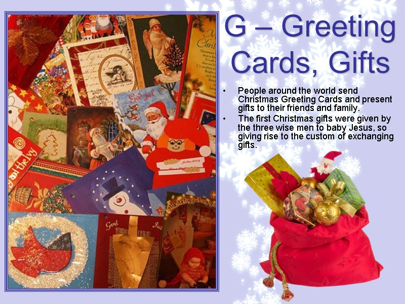 People around the world send Christmas Greeting Cards and present gifts to their friends